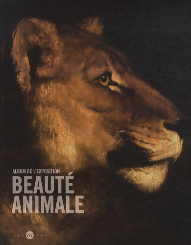 Livrenpoche : LA beauté ANIMALE - ALBUM DE L'EXPOSITION - Collectif - Livre