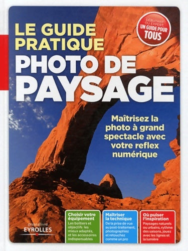 Livrenpoche : Le guide pratique photo de paysage. Maîtrisez la photo à grand spectacle avec votre reflex numérique. Choisir votre équipement. Maîtriser la technique. Où puiser l'inspiration. - Texto Alto - Livre