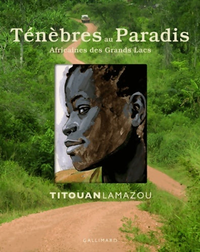 Livrenpoche : Ténèbres au Paradis : Africaines des Grands Lacs - Titouan Lamazou - Livre