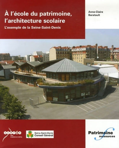 Livrenpoche : A l'école du patrimoine l'architecture scolaire : L'exemple de la Seine-Saint-Denis - Anne-Claire Baratault - Livre