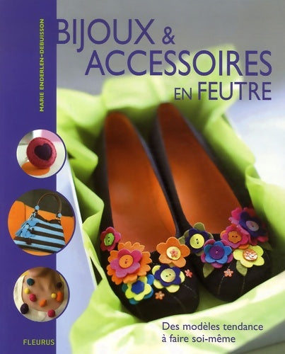 Livrenpoche : BIJOUX & ACCESSOIRES EN FEUTRE - Marie Enderlen-Debuisson - Livre