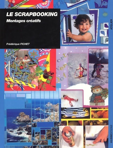 Livrenpoche : SCRAPBOOKING MONTAGES créatifs - FREDERIQ FICHET - Livre