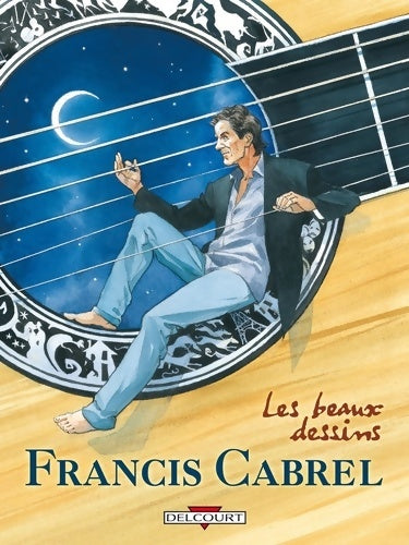 Livrenpoche : Francis Cabrel - Les Beaux Dessins - Collectif - Livre