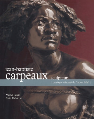 Livrenpoche : Jean-Baptiste Carpeaux : Catalogue de l'oeuvre édité - Michel Poletti - Livre