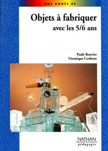 Livrenpoche : Objets à fabriquer avec les 5-6 ans pédagogie - Bouvier - Livre