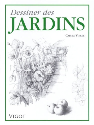 Livrenpoche : Dessiner des jardins - Carole Vincer - Livre
