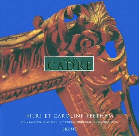 Livrenpoche : L'art du cadre - Caroline Feetham - Livre