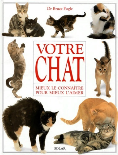 Livrenpoche : Votre chat : Mieux le connaître pour mieux l'aimer - Bruce Fogle - Livre