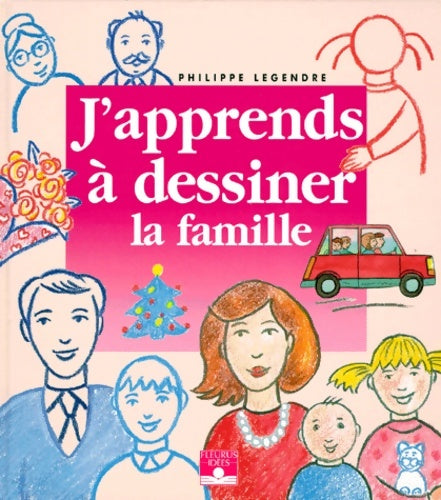 Livrenpoche : J'apprends à dessiner la famille - Philippe Legendre - Livre