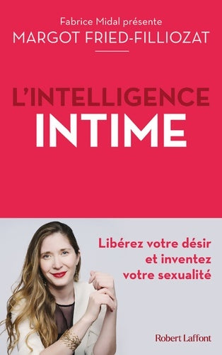 Livrenpoche : L'Intelligence intime - Libérez votre désir et inventez votre sexualité - Margot Fried-Filliozat - Livre