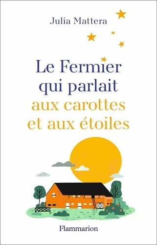 Livrenpoche : Le Fermier qui parlait aux carottes et aux étoiles - Julia Mattera - Livre