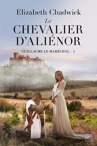Livrenpoche : Guillaume le Maréchal T1 : Le Chevalier d'Aliénor - Elizabeth Chadwick - Livre