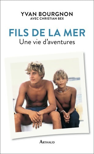 Livrenpoche : Fils de la mer ? Une vie d?aventures - Yvan Bourgnon - Livre