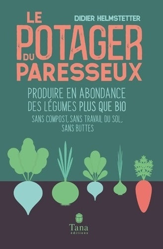 Livrenpoche : Le potager du paresseux - Produire en abondance des légumes bio en phénoculture sans compost sans travail du sol sans buttes - nouvelle édition augmentée et illustrée - Didier Helmstetter - Livre