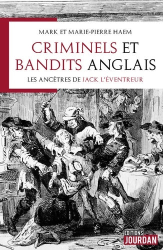 Livrenpoche : Criminels et bandits anglais - Les ancêtres de Jack l'éventreur - Marie-Pierre Haem-Leclercq - Livre