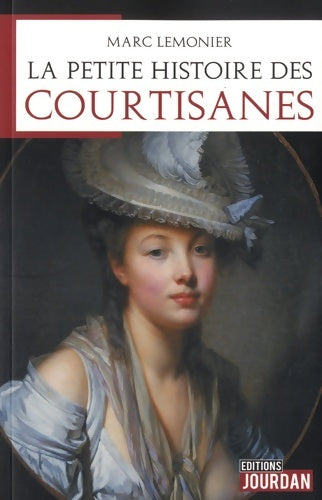 Livrenpoche : La petite histoire des courtisanes - Marc Lemonier - Livre