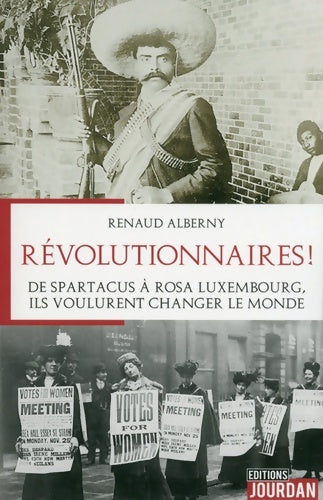 Livrenpoche : Révolutionnaires ! De Spartacus à Rosa Luxembourg ils voulurent changer le monde - Renaud Alberny - Livre