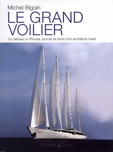 Livrenpoche : Le grand voilier. Du dériveur à Phocéa : Journal de bord d'un architecte naval - Michel Bigoin - Livre