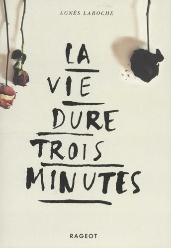 Livrenpoche : La vie dure trois minutes - Agnès Laroche - Livre
