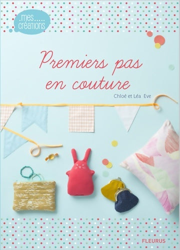Livrenpoche : Premiers pas en couture - Chloé Eve - Livre