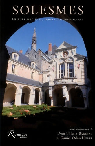 Livrenpoche : Solesmes : Prieuré médiéval abbaye contemporaine - Dom Thierry Barbeau - Livre