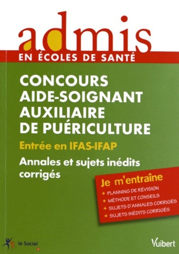 Livrenpoche : Concours aide soignant auxiliaire de puériculture : Entrée en IFAS-IFAP Annales et sujets inédits corrigés - Lucile Diriberry - Livre