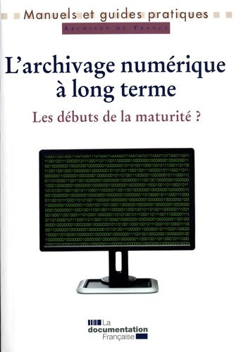 Livrenpoche : L'archivage numérique à long terme : Les débuts de la maturité ? - Françoise Banat-Berger - Livre