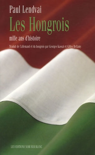 Livrenpoche : LES HONGROIS : MILLE ANS D'HISTOIRE - Paul Lendvai - Livre
