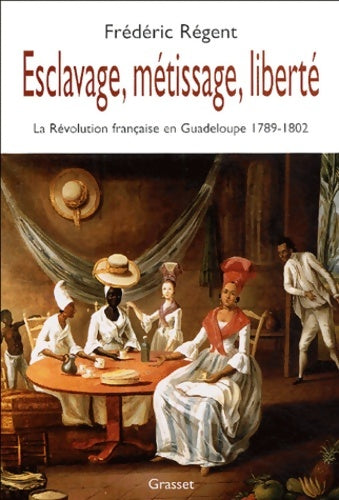 Livrenpoche : Esclavage métissage et liberté - Frédéric Regent - Livre