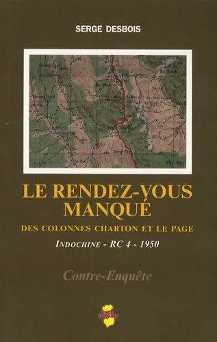 Livrenpoche : Le rendez-vous manqué : Des colonnes Charton et Le Page Indochine - RC 4 - 1950 - Serge Desbois - Livre