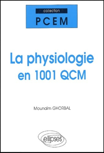 Livrenpoche : La physiologie en 1001 QCM - Mounaïm Ghorbal - Livre