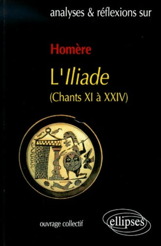 Livrenpoche : Homère L'Iliade : Chants XI à XXIV - Guy Samama - Livre