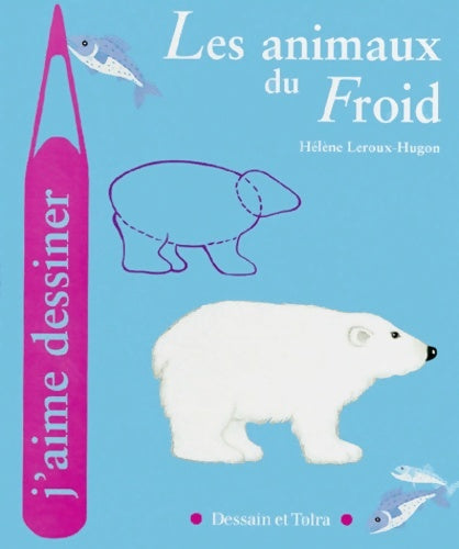 Livrenpoche : Les animaux du froid - Hélène Leroux-Hugon - Livre