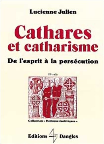 Livrenpoche : Cathares et catharisme : De l'esprit à la persécution - Lucienne Julien - Livre