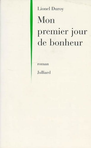 Livrenpoche : MON PREMIER JOUR DE BONHEUR - Lionel Duroy - Livre