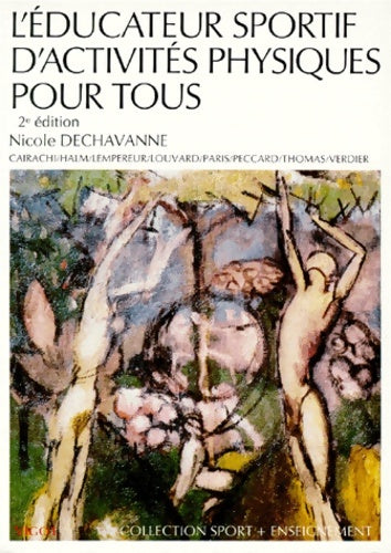Livrenpoche : L'Educateur Sportif d'activités Physiques Pour Tous. 2eme Edition - Nicole Dechavanne - Livre