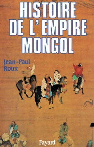 Livrenpoche : Histoire de l'Empire mongol - Jean-Paul Roux - Livre