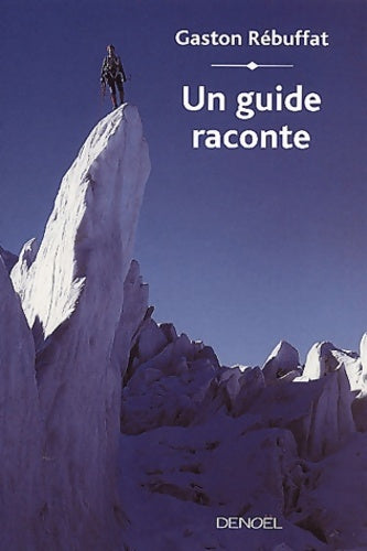 Livrenpoche : Un guide raconte - Gaston Rébuffat - Livre