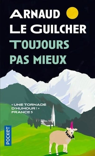 Livrenpoche : Toujours pas mieux - Arnaud Le Guilcher - Livre