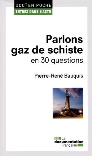 Livrenpoche : Parlons gaz de schiste en 30 questions - Pierre-René Bauquis - Livre