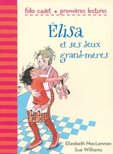Livrenpoche : Elisa et ses deux grand-mères - FOLIO CADET Premières LECTURES - de 6 à 7 ans - Elizabeth MacLennan - Livre