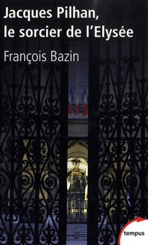Livrenpoche : Jacques Pilhan : Le sorcier de l'Elysée - François Bazin - Livre