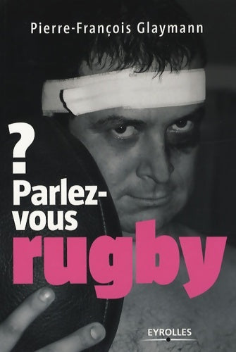 Livrenpoche : Parlez-vous rugby ? - Pierre-François Glaymann - Livre