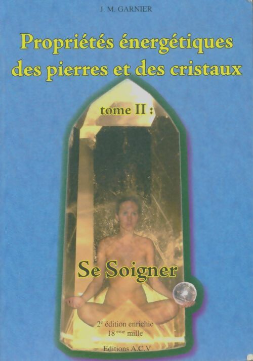 Livrenpoche : Propriétés énergétiques des pierres et cristaux - t2 : Se soigner - Jean-Michel Garnier - Livre