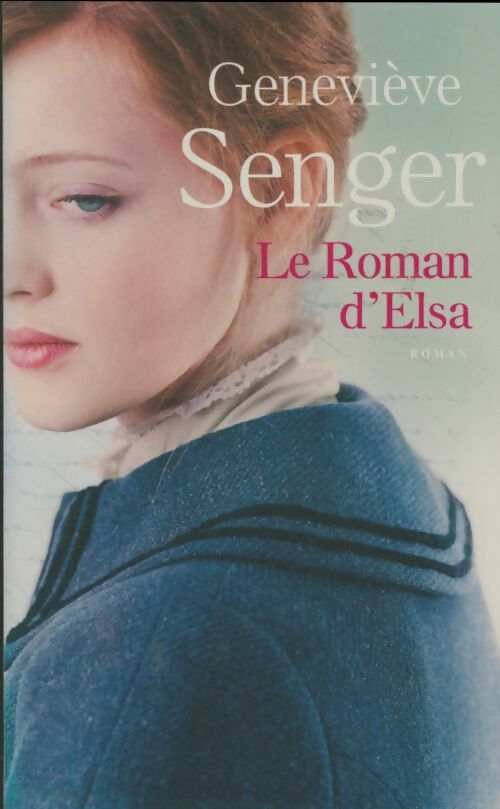 Livrenpoche : Le roman d'Elsa - Geneviève Senger - Livre