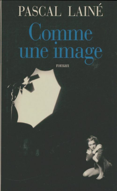Livrenpoche : Comme une image - Pascal Lainé - Livre