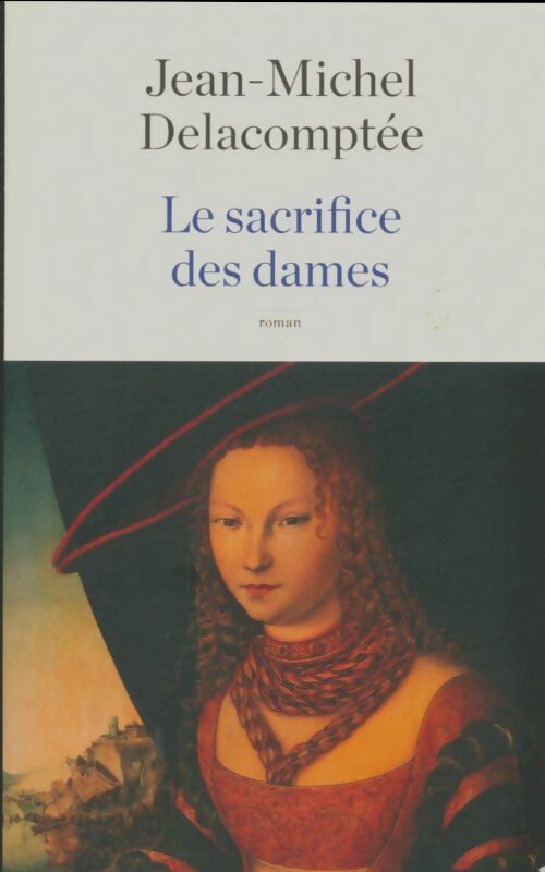 Livrenpoche : Le sacrifice des dames - Jean-Michel Delacomptée - Livre