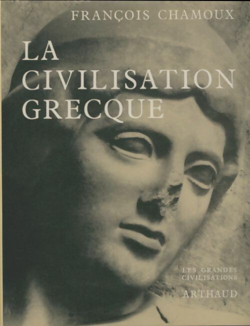 Livrenpoche : La civilisation grecque - François Chamoux - Livre