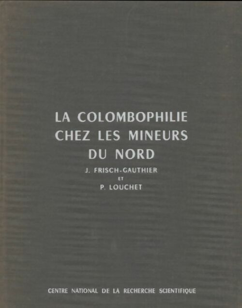 Livrenpoche : La colombophilie chez les mineurs du nord - J. Frisch-Gauthier - Livre