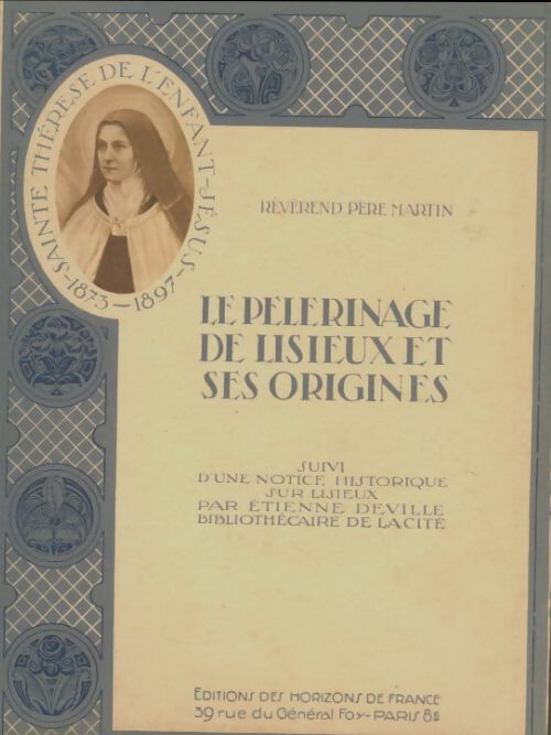 Livrenpoche : Le pèlerinage de Lisieux et ses origines - Révérend Père Martin - Livre